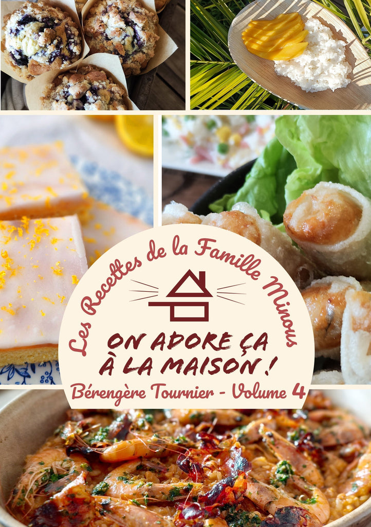 Nouveau ! Cookbook Volume 4 ! Les Recettes de la Famille Minous "On adore ça à la Maison"
