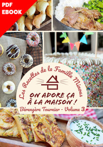 Cookbook Volume 3 - FORMAT EBOOK PDF - Les Recettes de la Famille Minous "On adore ça à la Maison"