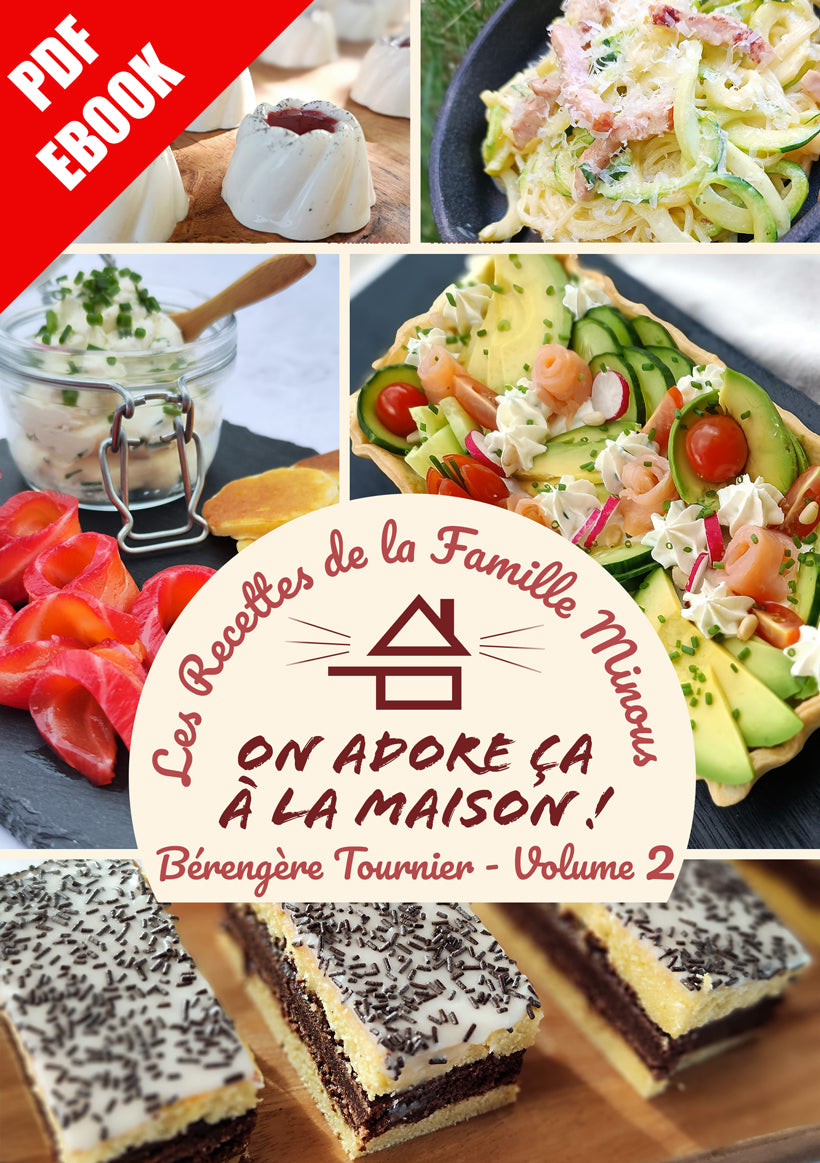 Cookbook Volume 2 - FORMAT EBOOK PDF - Les Recettes de la Famille Minous "On adore ça à la Maison"